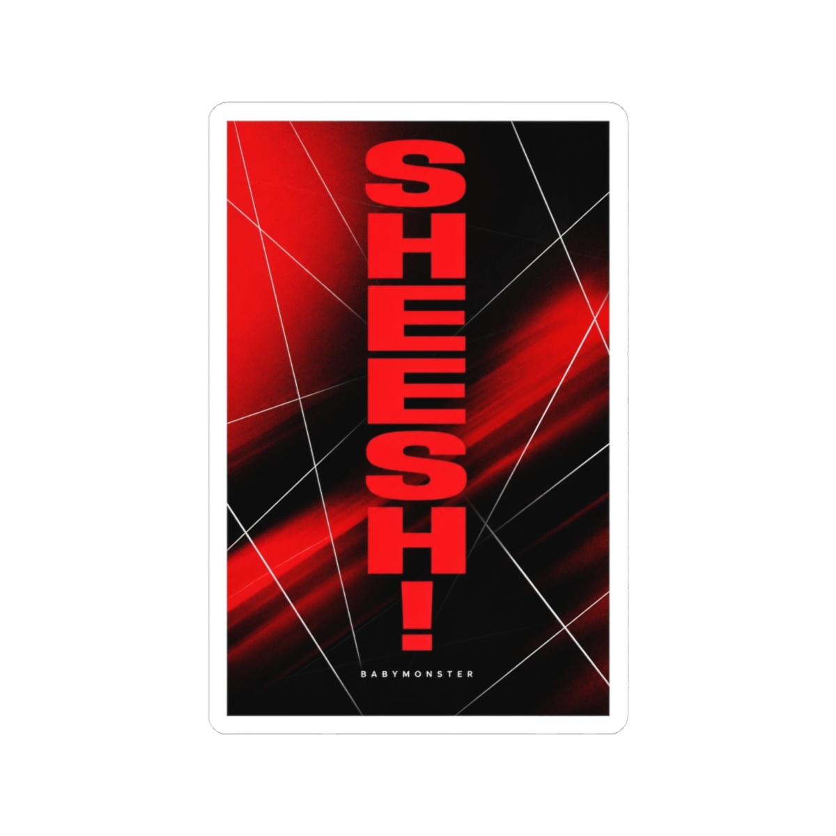 BABYMONSTER "SHEESH!" Sticker